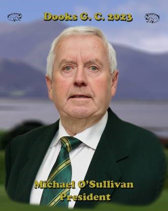 Michael O’Sullivan – Dooks Golf Club President 2023 Michael O'Sullivan - Dooks Golf Club President 2023